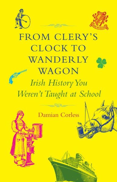 Cover for Damian Corless · From Clery's Clock to Wanderly Wagon (Hardcover Book) (2015)