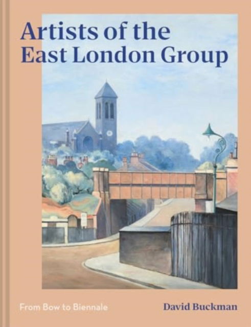 Cover for David Buckman · Artists of the East London Group: From Bow to Biennale (Hardcover Book) (2025)