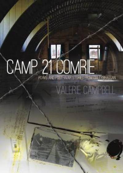 Cover for Valerie Campbell · Camp 21 Comrie: POWs and Post-War Stories from Cultybraggan (Taschenbuch) (2017)