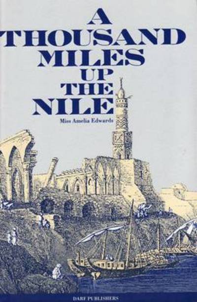 A Thousand Miles Up the Nile - Amelia B. Edwards - Książki - Darf Publishers Ltd - 9781850772279 - 1 maja 1993
