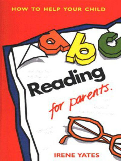 Cover for Irene Yates · Reading for Parents: How to Help Your Child - How to help your child series (Paperback Book) (2023)