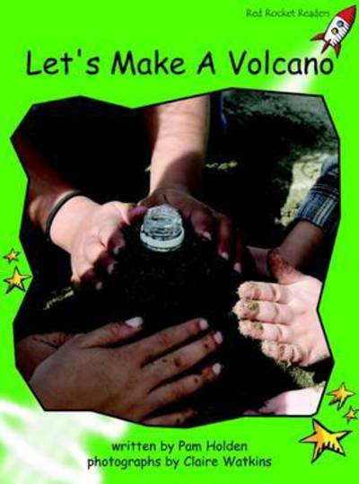 Cover for Pam Holden · Red Rocket Readers: Early Level 4 Non-Fiction Set B: Let's Make A Volcano (Reading Level 12/F&amp;P Level J) - Red Rocket Readers (Pocketbok) [Reading Level 12/F&amp;P Level J edition] (2008)