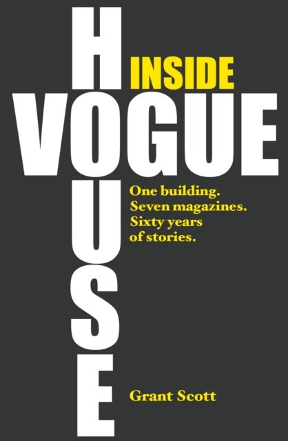 Cover for Grant Scott · Inside Vogue House: One Building, Seven Magazines, Sixty Years of Stories (Hardcover Book) (2024)