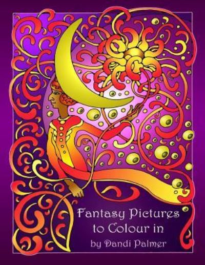 Fantasy Pictures to Colour In - Dandi Palmer - Książki - Dodo Books - 9781906442279 - 23 sierpnia 2015