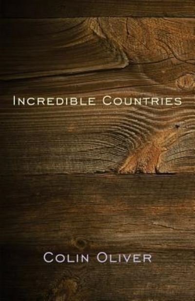 Cover for Colin Oliver · Incredible Countries: A gathering of poems (Paperback Book) (2017)