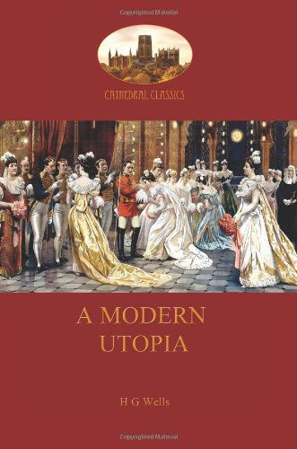 A Modern Utopia - Herbert George Wells - Books - Aziloth Books - 9781909735279 - November 1, 2013