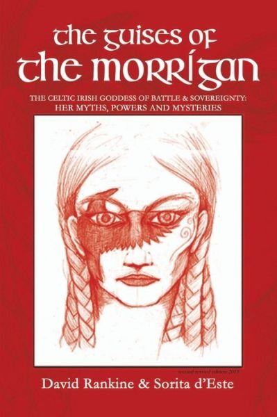 Cover for David Rankine · The Guises of the Morrigan: The Celtic Irish Goddess of Battle &amp; Sovereignty: Her Myths, Powers and Mysteries (Paperback Book) [2nd edition] (2019)