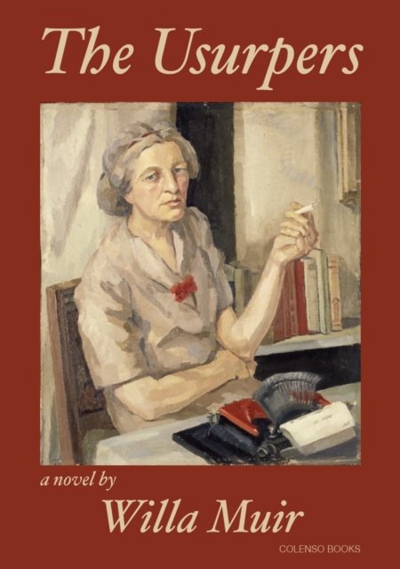 The Usurpers - Willa Muir - Bøger - Colenso Books - 9781912788279 - 31. marts 2023