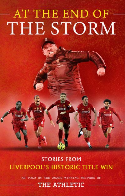 Cover for James Pearce · At the End of the Storm: Stories from Liverpool's Historic Title Win (Hardcover Book) (2020)