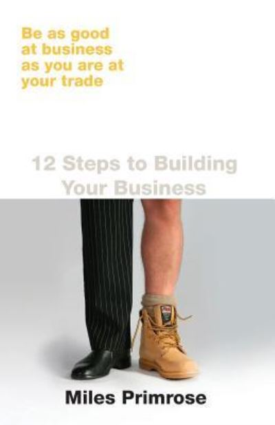 12 Steps to Building Your Business - Miles Primrose - Książki - Busybird Publishing - 9781925830279 - 18 października 2018