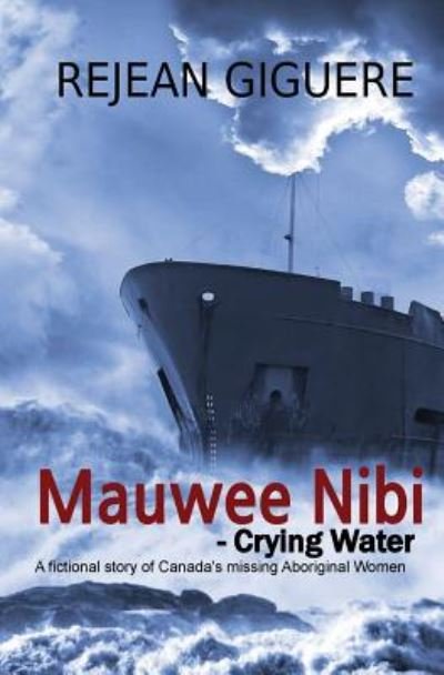 Cover for Rejean Giguere · Mauwee Nibi - Crying Water (Pocketbok) (2016)
