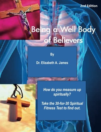 Cover for Dr. Elizabeth A. James · Being a Well Body of Believers, 2nd Edition (Paperback Book) (2011)