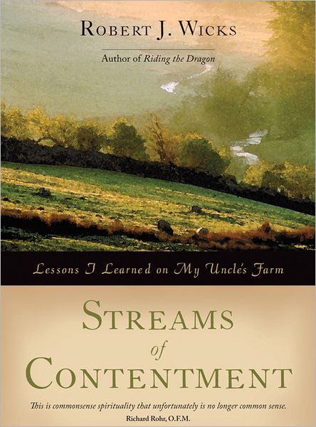 Cover for Robert J. Wicks · Streams of Contentment: Lessons I Learned on My Uncle's Farm (Hardcover Book) (2011)