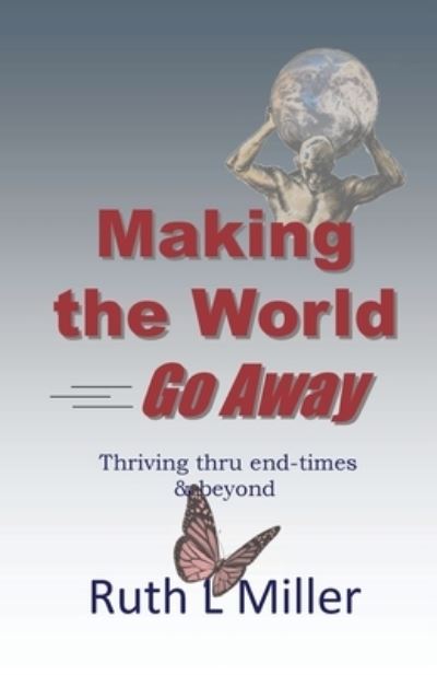 Cover for Ruth L Miller · Making the World Go Away (Paperback Book) (2018)