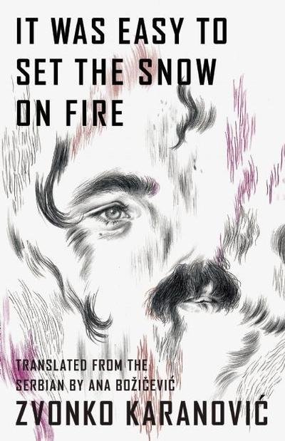 Cover for Zvonko Karanovic · It Was Easy to Set the Snow On Fire: The Selected Poems of Zvonko Karanovic (Paperback Book) (2016)