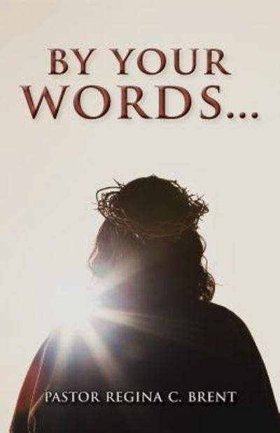 Cover for Pastor Regina Brent · By Your Words... (Paperback Book) (2017)