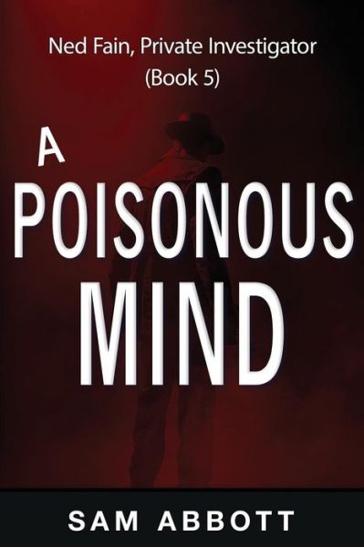 Cover for Sam Abbott · A Poisonous Mind: Ned Fain, Private Investigator, Book 5 (Paperback Book) (2015)