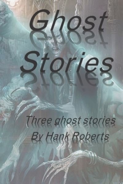 Cover for Hank Roberts · Ghost Stories (Paperback Bog) (2021)