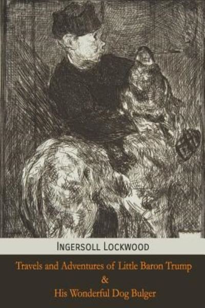Cover for Ingersoll Lockwood · Travels and Adventures of Little Baron Trump and His Wonderful Dog Bulger (Paperback Book) (2018)