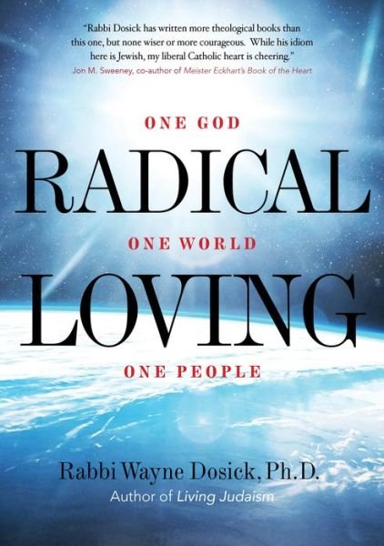 Cover for Wayne Dosick · Radical Loving: One God, One World, One People (Inbunden Bok) (2021)