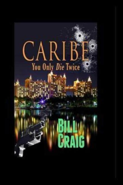 Cover for Bill Craig · Caribe: You Only Die Twice - Key West Mystery (Pocketbok) (2018)