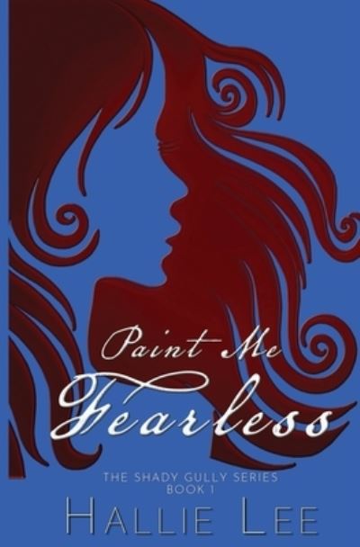 Cover for Hallie Lee · Paint Me Fearless (Paperback Book) (2020)