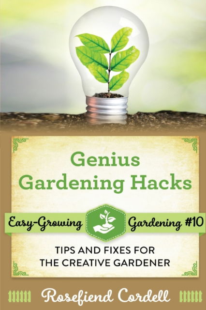 Cover for Rosefiend Cordell · Genius Gardening Hacks (Paperback Bog) (2020)