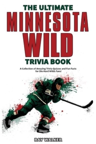 Cover for Ray Walker · The Ultimate Minnesota Wild Trivia Book (Paperback Book) (2020)