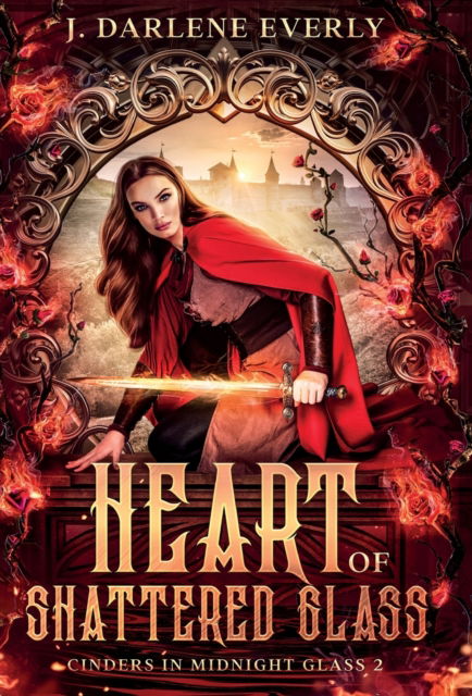 Cover for J. Darlene Everly · Heart of Shattered Glass (Hardcover bog) (2022)