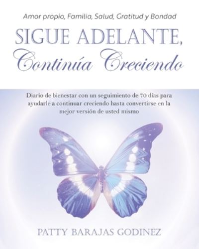 Cover for Patty Barajas Godinez · Sigue Adelante, Continua Creciendo (Book) (2022)