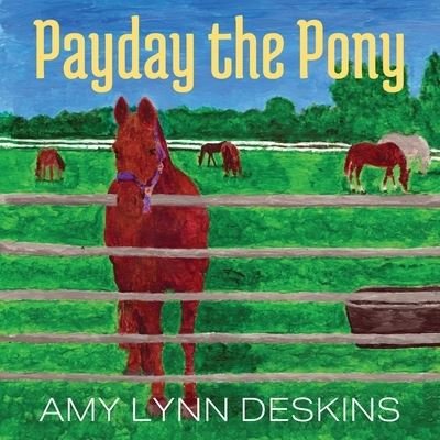 Cover for Amy Lynn Deskins · Payday the Pony (Book) (2021)