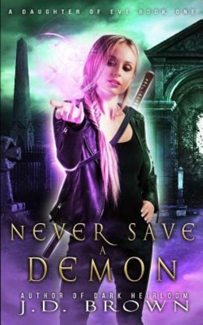 Cover for J D Brown · Never Save a Demon (Paperback Bog) (2018)