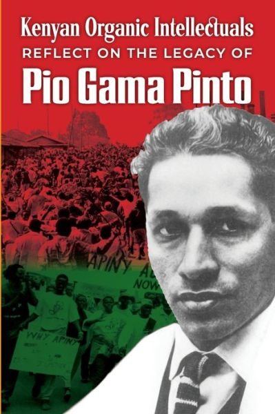 Cover for Nicholas Mwangi · Kenyan Organic Intellectuals Reflect on the Legacy of Pio Gama Pinto (Paperback Bog) (2020)