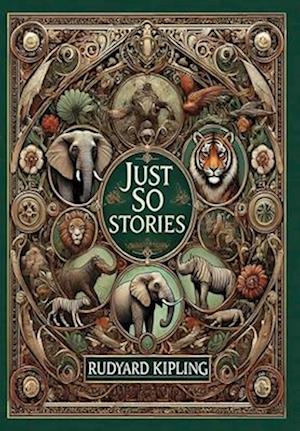Cover for Rudyard Kipling · Just So Stories (Collector's Edition) (Illustrated) (Laminated Hardback with Jacket) (Hardcover Book) [Collector's edition] (2024)