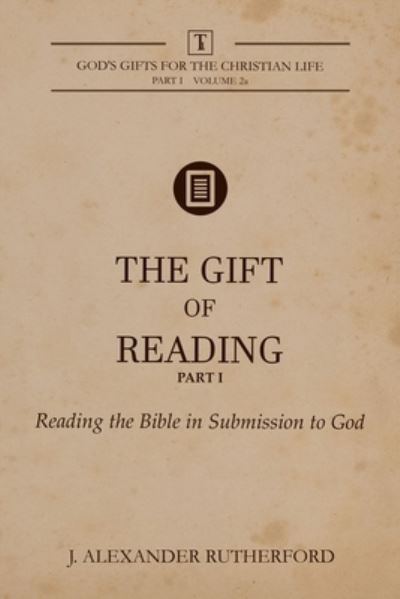 Cover for J Alexander Rutherford · The Gift of Reading - Part 1 (Paperback Book) (2019)