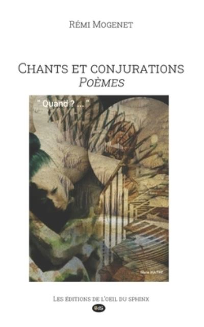 Chants et Conjurations - Rémi Mogenet - Books - Les Editions de L'Oeil Du Sphinx - 9782380140279 - November 9, 2020