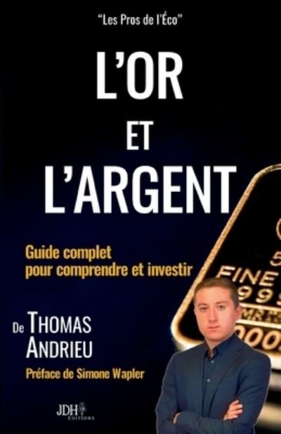 L'or et l'argent - Thomas Andrieu - Książki - JDH Éditions - 9782381271279 - 5 lutego 2021