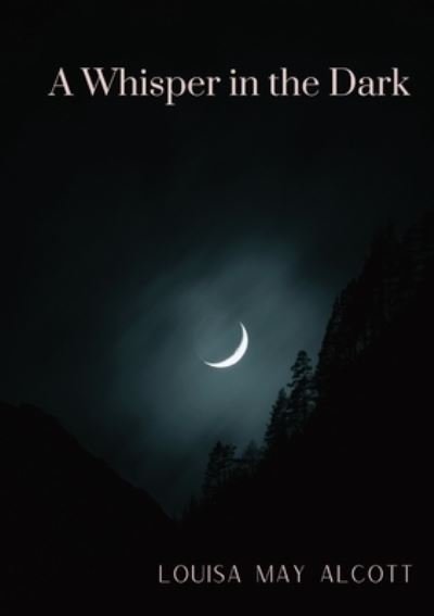 Cover for Louisa May Alcott · A Whisper in the Dark (Pocketbok) (2020)