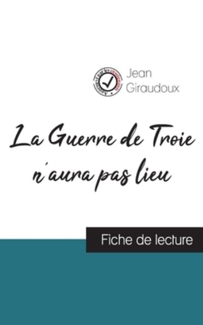 Cover for Jean Giraudoux · La Guerre de Troie n'aura pas lieu de Jean Giraudoux (fiche de lecture et analyse complete de l'oeuvre) (Taschenbuch) (2021)