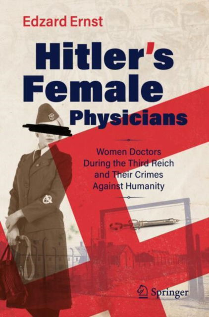 Cover for Edzard Ernst · Hitler’s Female Physicians: Women Doctors During the Third Reich and Their Crimes Against Humanity (Paperback Book) [2025 edition] (2025)