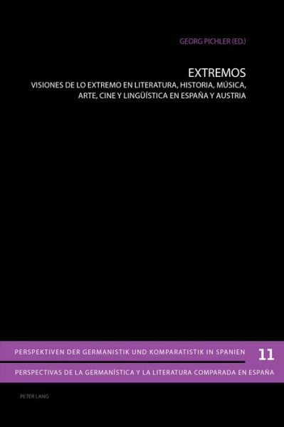 Cover for Extremos: Visiones de Lo Extremo En Literatura, Historia, Musica, Arte, Cine Y Lingueistica En Espana Y Austria - Perspektiven Der Germanistik Und Komparatistik In Spanien / (Paperback Book) (2017)