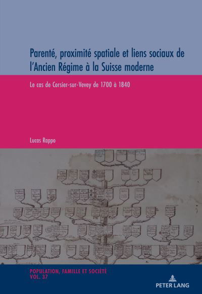 Cover for Lucas Rappo · Parente, proximite spatiale et liens sociaux de l'Ancien Regime a la Suisse Moderne : Le cas de Corsier-sur-Vevey de 1700 a 1840 : 37 (Paperback Book) (2022)