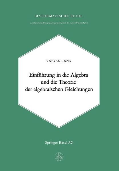 Cover for F Nevanlinna · Einleitung in Die Algebra Und Die Theorie Der Algebraischen Gleichungen (Paperback Bog) [1965 edition] (2014)