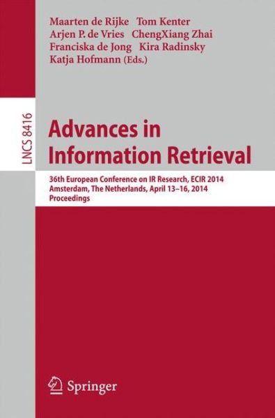 Cover for Maarten De Rijke · Advances in Information Retrieval: 36th European Conference on IR Research, ECIR 2014, Amsterdam, The Netherlands, April 13-16, 2014, Proceedings - Lecture Notes in Computer Science (Pocketbok) [2014 edition] (2014)