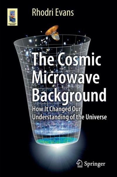 Rhodri Evans · The Cosmic Microwave Background: How It Changed Our Understanding of the Universe - Astronomers' Universe (Paperback Book) [2015 edition] (2014)