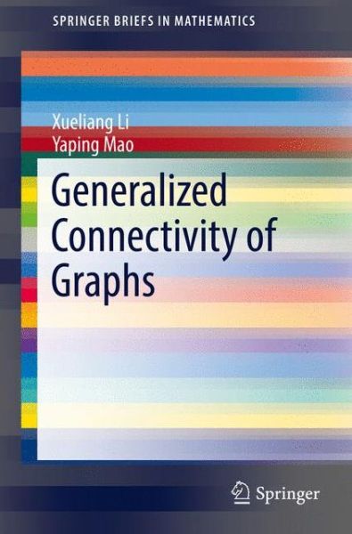 Cover for Xueliang Li · Generalized Connectivity of Graphs - SpringerBriefs in Mathematics (Paperback Book) [1st ed. 2016 edition] (2016)