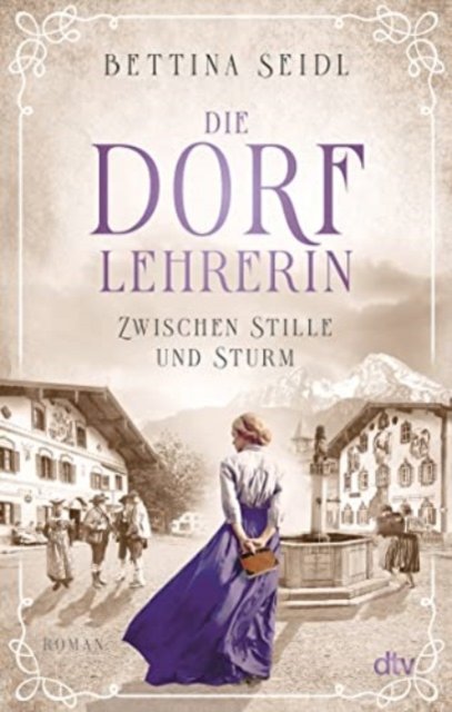 Cover for Bettina Seidl · Die Dorflehrerin - Zwischen Stille und Storm (Paperback Book) (2022)