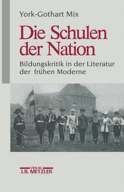 Cover for York-Gothart Mix · Die Schulen der Nation: Bildungskritik in der Literatur der fruhen Moderne (Paperback Book) (1995)