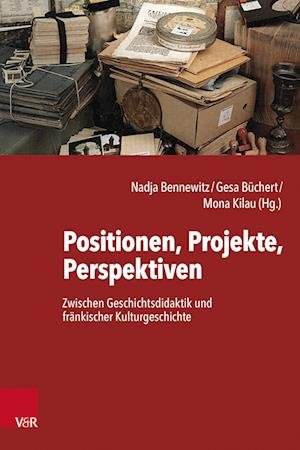 Cover for Gesa Büchert · Positionen, Projekte, Perspektiven: Zwischen Geschichtsdidaktik und frankischer Kulturgeschichte (Hardcover Book) (2023)