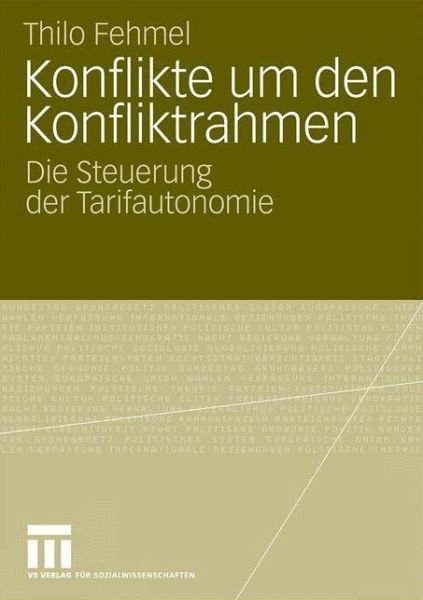 Cover for Thilo Fehmel · Konflikte Um Den Konfliktrahmen: Die Steuerung Der Tarifautonomie (Paperback Bog) [2010 edition] (2009)